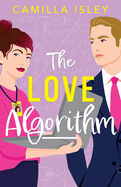 The Love Algorithm: a BRAND NEW hilarious workplace romantic comedy from Camilla Isley for 2024
