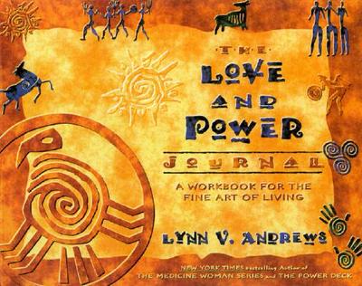 The Love and Power Journal: A Workbook for the Fine Art of Living - Andrews, Lynn V
