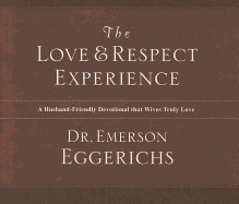 The Love and Respect Experience: A Husband-Friendly Devotional That Wives Truly Love