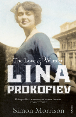 The Love and Wars of Lina Prokofiev: The Story of Lina and Serge Prokofiev - Morrison, Simon
