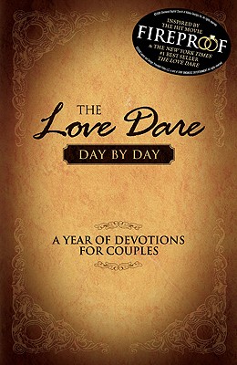 The Love Dare Day by Day: A Year of Devotions for Couples - Kendrick, Stephen, and Kendrick, Alex