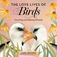 The Love Lives of Birds Lib/E: Courting and Mating Rituals