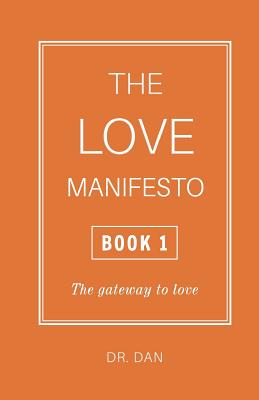 The Love Manifesto - Book 1: The gateway to love - Dan