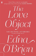 The Love Object: Selected Stories of Edna O'Brien
