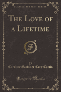The Love of a Lifetime (Classic Reprint)