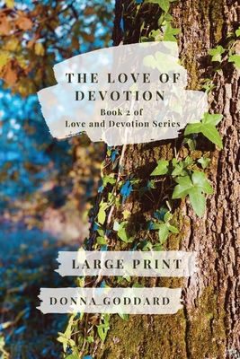 The Love of Devotion: Large Print - Goddard, Donna