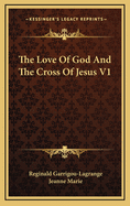 The Love of God and the Cross of Jesus V1