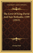 The Love of King David and Fair Bethsabe, 1599 (1913)