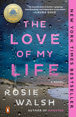 The Love of My Life: A GMA Book Club Pick: A Novel - Walsh, Rosie