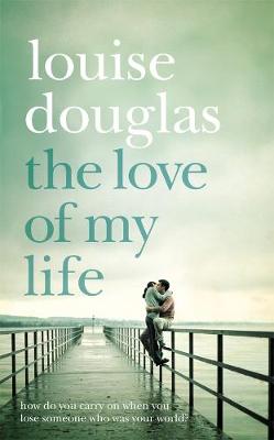 The Love of My Life - Douglas, Louise