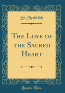 The Love of the Sacred Heart (Classic Reprint)