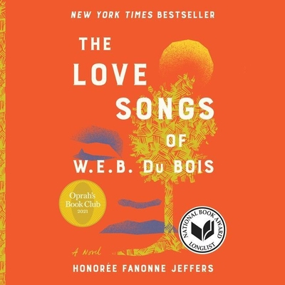 The Love Songs of W.E.B. Du Bois - Jeffers, Honoree Fanonne, and Chilton, Karen (Read by), and Onayemi, Prentice (Read by)