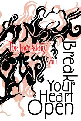The Love Story Journal: Break Your Heart Open - Zhai, Mingjie "mj", and Media, The Love Story