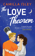 The Love Theorem: An unforgettable STEMinist romance, perfect for fans of Ali Hazelwood