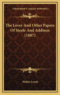 The Lover and Other Papers of Steele and Addison (1887)
