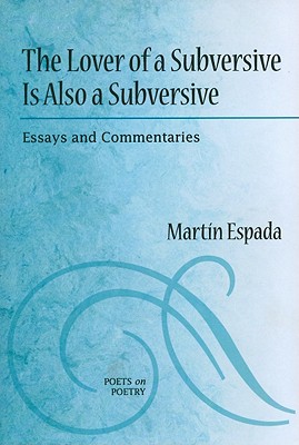 The Lover of a Subversive Is Also a Subversive: Essays and Commentaries - Espada, Martin