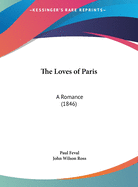 The Loves of Paris: A Romance (1846)
