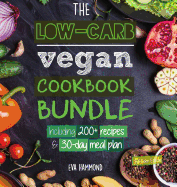 The Low Carb Vegan Cookbook Bundle: Including 30-Day Ketogenic Meal Plan (200+ Recipes: Breads, Fat Bombs & Cheeses) (Full-Color Edition)