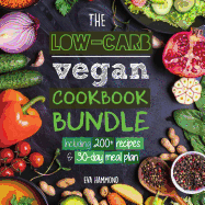The Low Carb Vegan Cookbook Bundle: Including 30-Day Ketogenic Meal Plan (200+ Recipes: Breads, Fat Bombs & Cheeses)