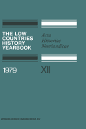 The Low Countries History Yearbook 1979: Acta Historiae Neerlandicae