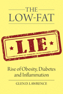 The Low-Fat Lie: Rise of Obesity, Diabetes and Inflammation