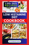 The Low Histamine Diet Cookbook: Delectable Recipes and Meal Plan to Balance Histamine Level and Manage Its Intolerance