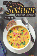The Low-Sodium Quick Fix Cookbook: Simple Low Sodium Recipes for Special Dietary Needs