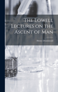 The Lowell Lectures on the Ascent of Man