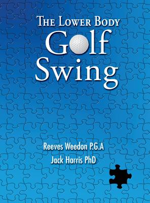 The Lower Body Golf Swing - Weedon, Reeves, and Harris, Jack