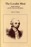 The Loyalist Mind: Joseph Galloway and the American Revolution