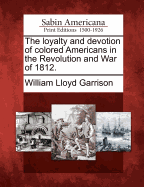 The Loyalty and Devotion of Colored Americans in the Revolution and War of 1812 (1861)