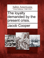 The Loyalty Demanded by the Present Crisis