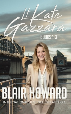 The Lt. Kate Gazzara Series - Books 1 - 3 - Howard, Blair