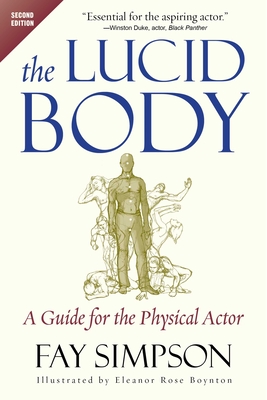 The Lucid Body: A Guide for the Physical Actor - Simpson, Fay
