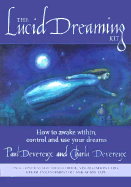 The Lucid Dreaming Kit: How to Awaken Within, Control and Use Your Dreams - Devereux, Paul, and Devereux, Charla