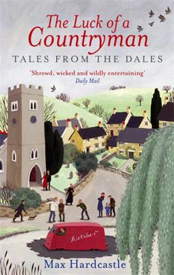 The Luck Of A Countryman: Tales from the Dales - Hardcastle, Max