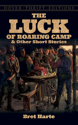 The Luck of Roaring Camp and Other Short Stories - Harte, Bret