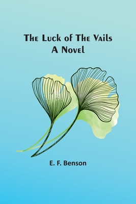 The Luck of the Vails - Benson, E F