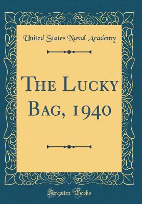 The Lucky Bag, 1940 (Classic Reprint) - Academy, United States Naval