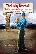 The Lucky Baseball: My Story in a Japanese-American Internment Camp