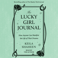 The Lucky Girl Journal: How Anyone Can Manifest the Life of Their Dreams