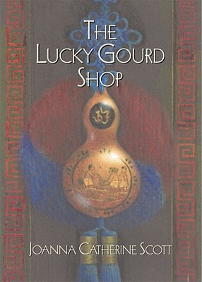 The Lucky Gourd Shop - Scott, Joanna Catherine