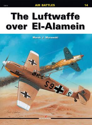 The Luftwaffe Over El-Alamein - Murawski, Marek, and Wrobel, Arkadiusz