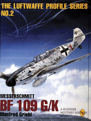 The Luftwaffe Profile Series, No. 2: Messerschmitt Bf 109 G/K - Griehl, Manfred