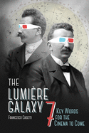 The Lumire Galaxy: Seven Key Words for the Cinema to Come