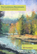 The Luminous Racetrack: A Memoir in Poems