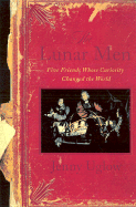 The Lunar Men: Five Friends Whose Curiosity Changed the World - Uglow, Jenny