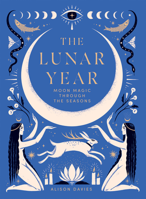 The Lunar Year: Moon Magic Through the Seasons - Davies, Alison