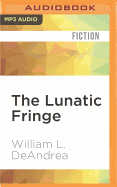 The Lunatic Fringe: A Novel Wherein Theodore Roosevelt Meets the Pink Angel