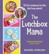 The Lunchbox Mama: 50 Fun Lunchboxes for Kids (and fussy eaters!)